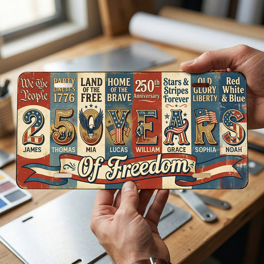 Personalized 250th Anniversary License Plate, 250 Years Of Freedom, Patriotic Gifts ETHY-01225201